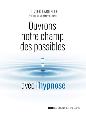 cover image of Ouvrons notre champ des possibles avec l'hypnose